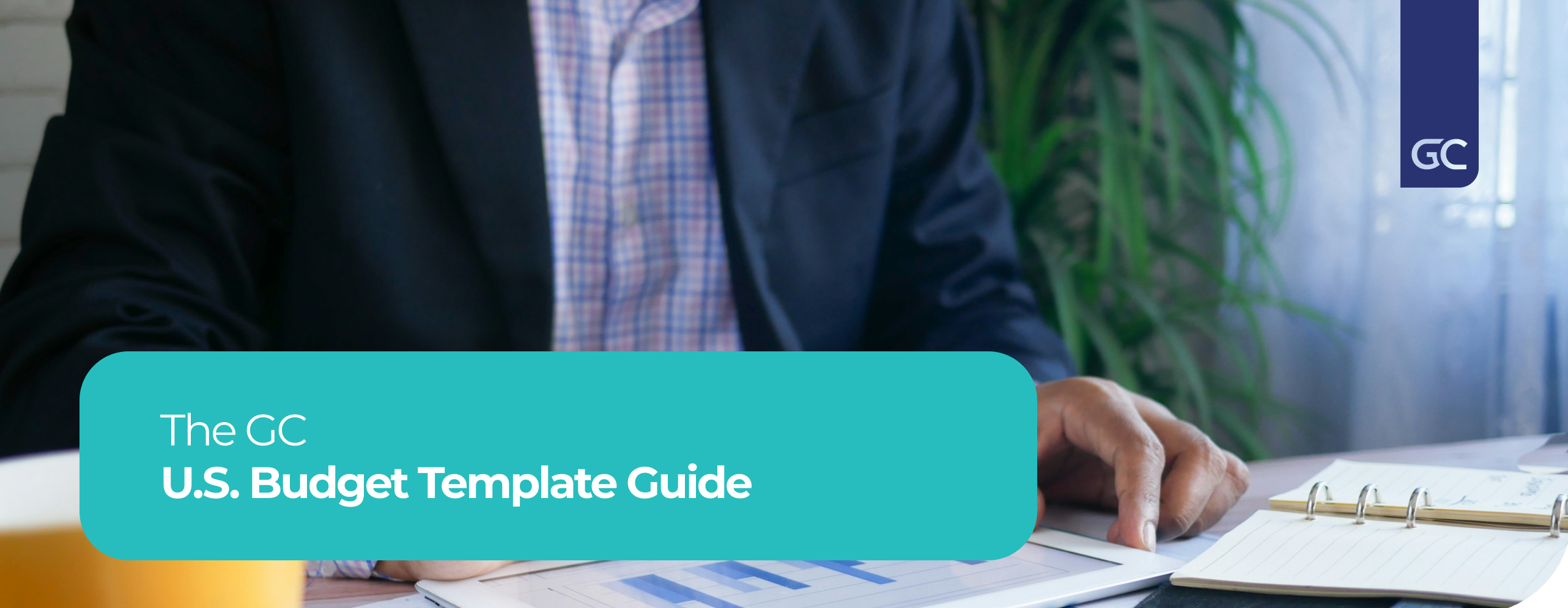 The GC U.S. Budget Template Guide
